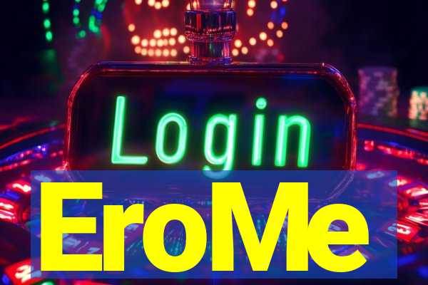 EroMe